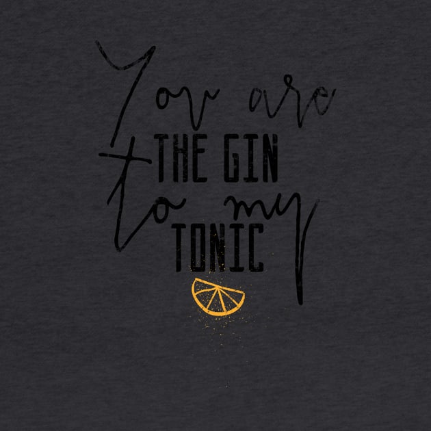 You are the gin to my tonic by DimDom